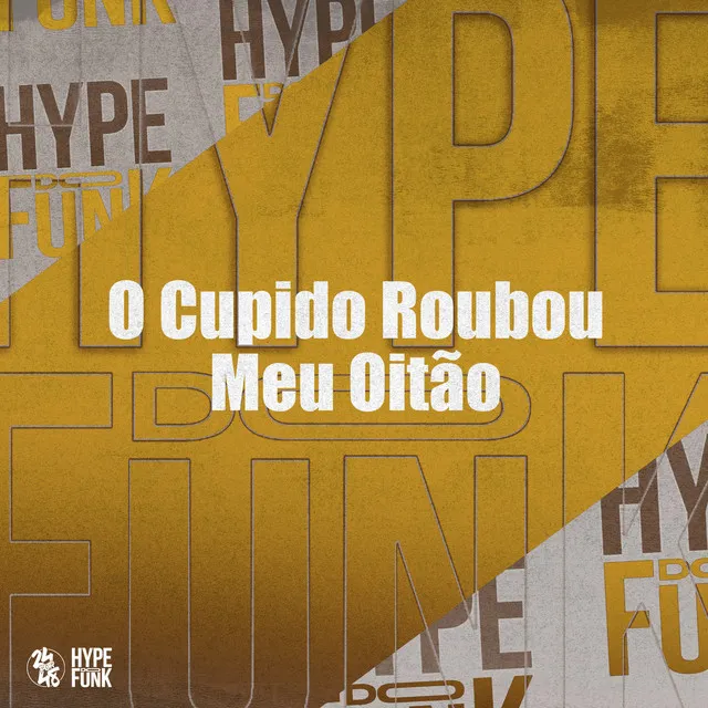 O Cupido Roubou Meu Oitão