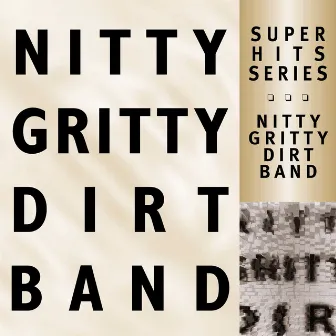 Super Hits by Nitty Gritty Dirt Band