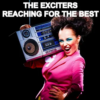 Reaching for the Best by The Exciters