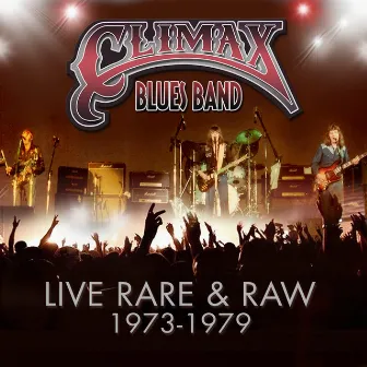 Live, Rare & Raw 1973 - 1979 by Climax Blues Band