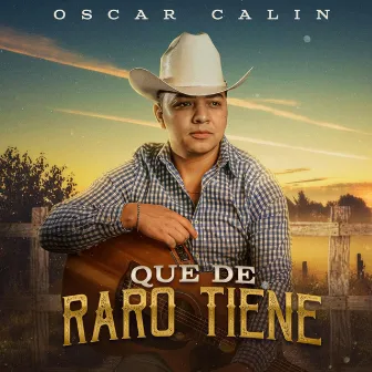 Que de raro tiene by Oscar Calin