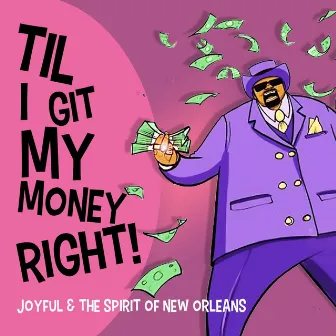 Til I Git My Money Right by The Spirit Of New Orleans