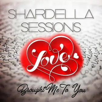 Love Brought Me to You by Shardella Sessions