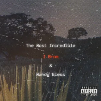 The Most Incredible by Mahog Bless