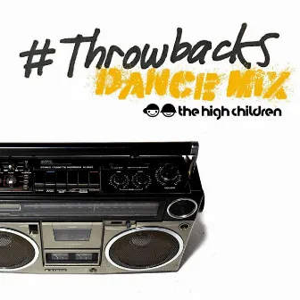 #Throwbacks (Dance Mix) by The High Children