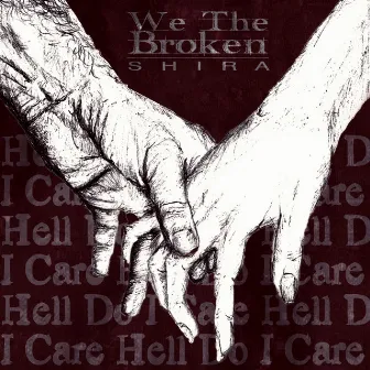 Hell Do I Care by We The Broken