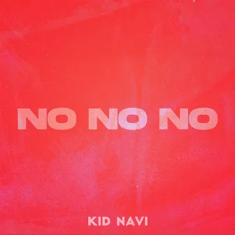 No No No by Kid Navi