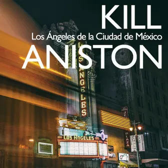 Los Angeles de la Ciudad de México by Kill Aniston