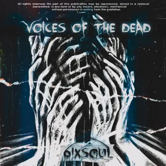 VOICES OF THE DEAD by 6IXSOUL