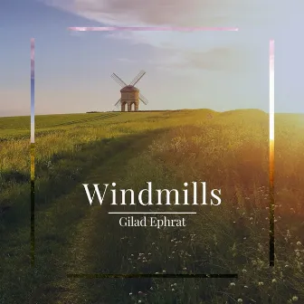 Windmills by Gilad Ephrat