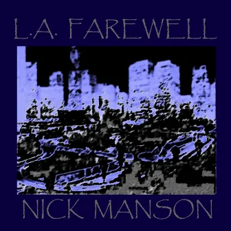 L.A. Farewell by Nick Manson