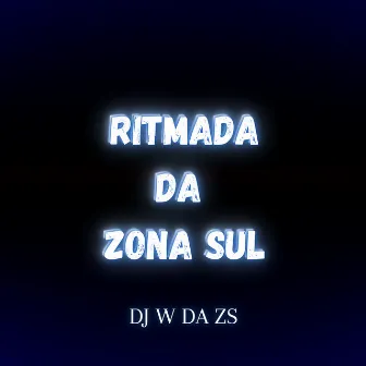 RITMADA DA ZONA SUL by DJ W DA ZS