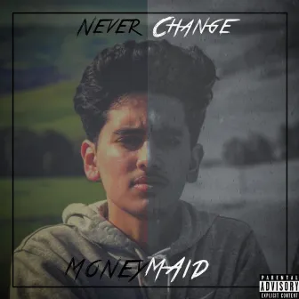 Never Change by MoneyMaid