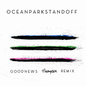 Good News (Thompson Remix) by Ocean Park Standoff