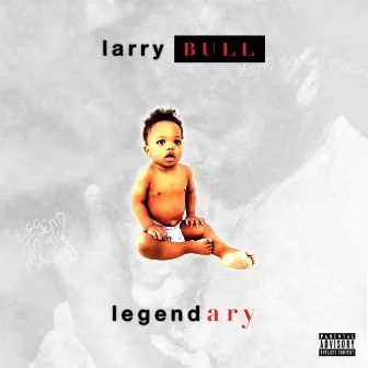 LEGENDARY by Larry Bull