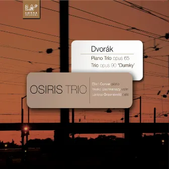 Antonin Dvorák: Piano Trio in E Minor, Op. 90 (Dumky) - Piano Trio in F Minor, Op. 65 by Osiris Trio