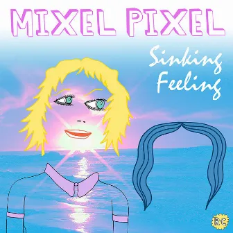 Sinking Feeling - Single by Mixel Pixel