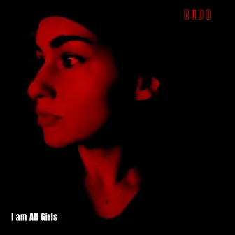 I am All Girls by Rudo