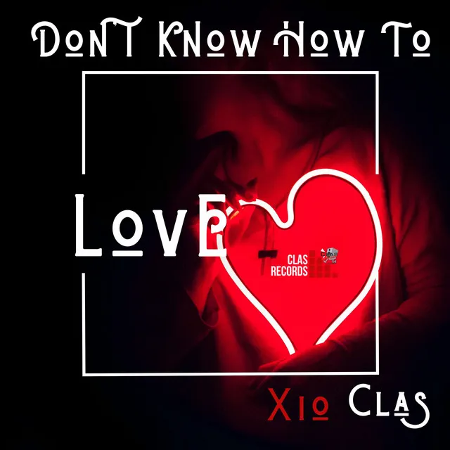 Don't Know How to Love