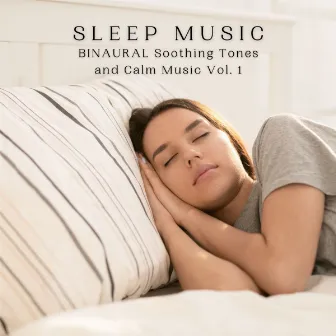 SLEEP Music: BINAURAL Soothing Tones and Calm Music Vol. 1 by Deep sleep music experience