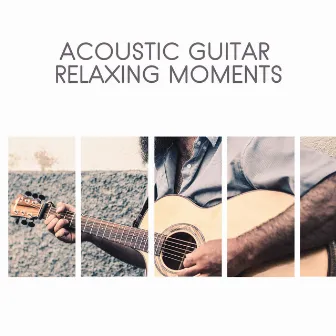 Acoustic Guitar Relaxing Moments by Calming Music Sanctuary