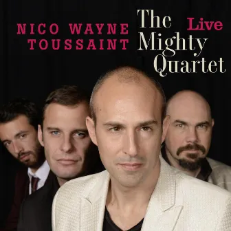 The Mighty Quartet Live by Nico Wayne Toussaint