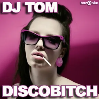 Discobitch by D.J. Tom