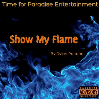 Show My Flame (Radio Edit) by Dylan Perrone