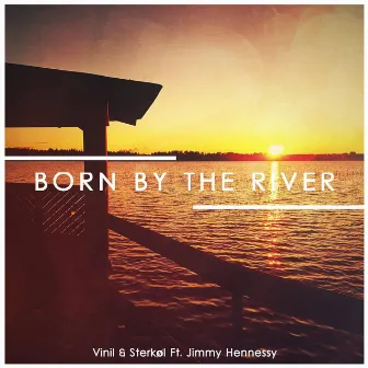 Born By The River (feat. Jimmy Hennessy) by Vinil