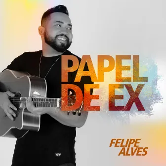 Papel de Ex by Felipe Alves