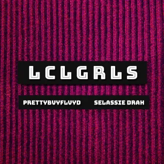 Lclgrls by Prettybvyflvyd