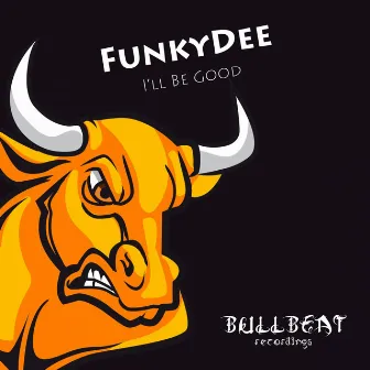 I'll Be Good by FunkyDee