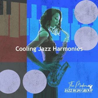 Cooling Jazz Harmonies by The Modern Jazz BGM Group