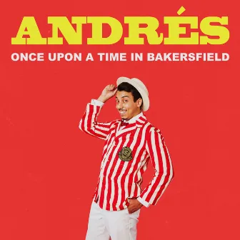 Once Upon a Time in Bakersfield by Andrés