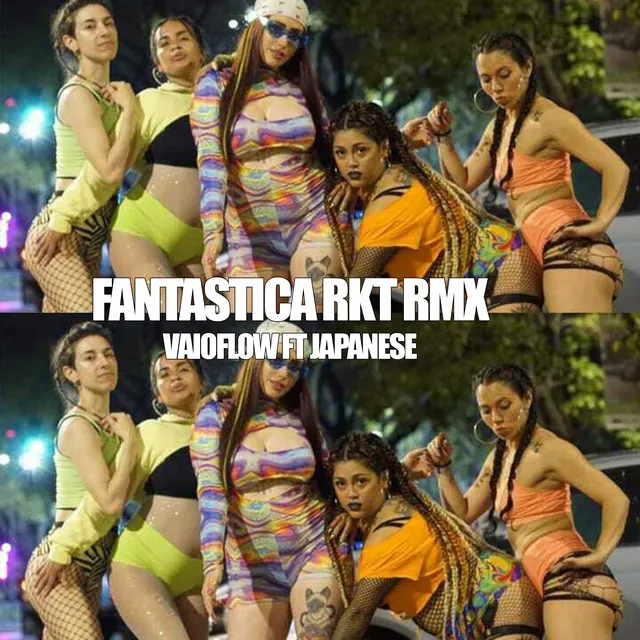 Fantastica Rkt - Remix