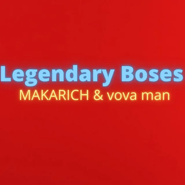 Legendary Boses