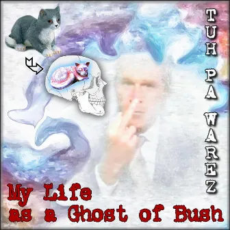 My Life as a Ghost of Bush by Tuh Pa Warez