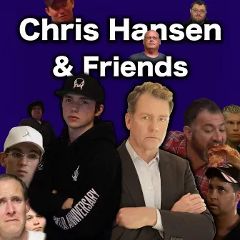 Chris Hansen & Friends by BR8DY