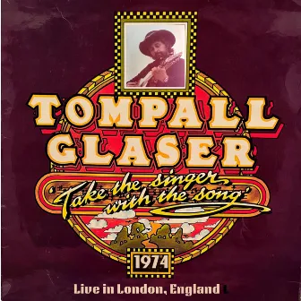 Take the Singer with the Song (Live in London, England 1974) by Tompall Glaser