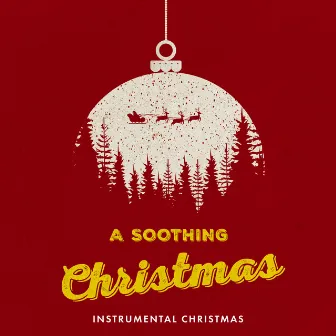 A Soothing Christmas by Instrumental Christmas