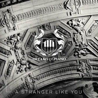 A Stranger Like You by Dreams of Piano