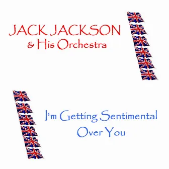 I'm Getting Sentimental Over You by Jack Jackson And His Orchestra