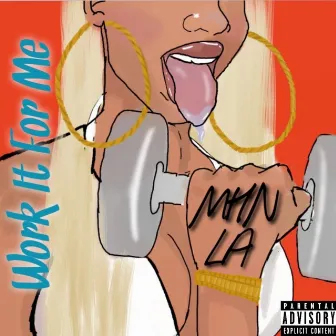 Work It For Me by MHN LA