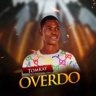 Overdo by Tomkay