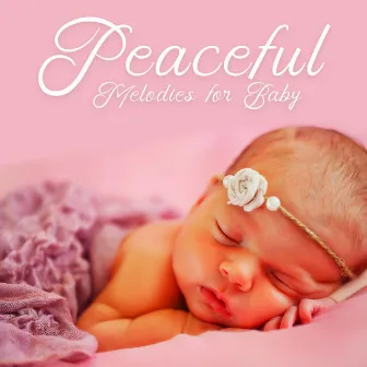 Peaceful Melodies for Baby: Music to Fall Asleep or Relaxation by Sweet Bedtime Zone