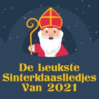 De Leukste Sinterklaasliedjes Van 2021 by Sinterklaasliedjes van nu