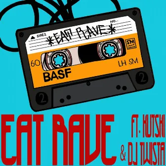 Eat Rave (Bonus Track Version) by Eat Rave