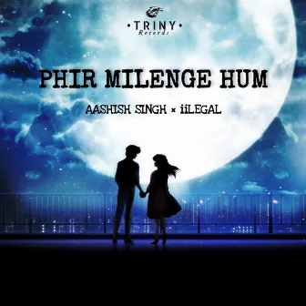 Phir milenge hum by iiLegal