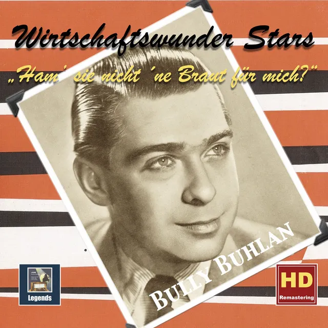 Wirtschaftswunder-Stars: Bully Buhlan – Ham 'se nicht 'ne Braut für mich? (2017 Remaster)