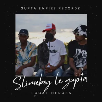 Local Heros by Slimeboyy_LeGupta